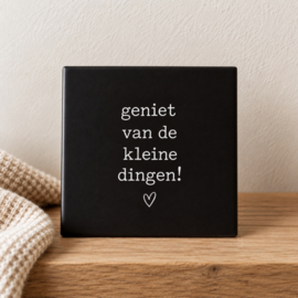 Tegeltje | geniet van de kleine dingen!