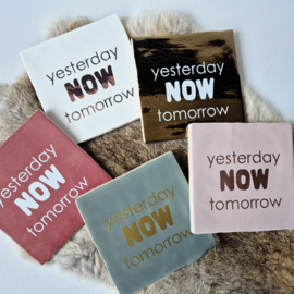 Tegeltje | yesterday now tomorrow
