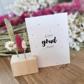 Jij bent goud waard | incl. standaard, droogbloemen & kaart