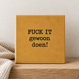 Tegeltje | FUCK IT gewoon doen