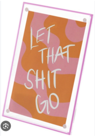Fotolijst | Let that shit go | 18x13cm
