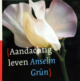 Anselm Grun - Aandachtig Leven