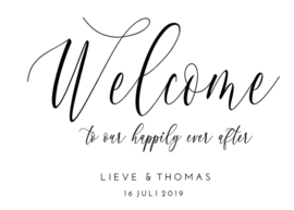 Welkomstbord - Welcome to our happily ever after  met jullie namen en datum