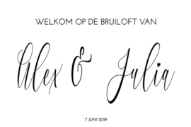 Welkomstbord -  Welkom op de bruiloft van + jullie namen en datum groot - 