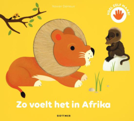 Uitgeverij Gottmer Zo voelt het in Afrika - Xavier Deneux