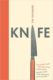 Knife, The Culture, Craft and Cult of Cook's Knife, Tim Hayward