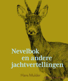 Nevelbok en andere jachtvertellingen  (Hans Mulder)