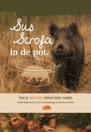 Kookboek: Sus Scrofa in de Pot, Hoe je wild zwijn lekker klaar maakt