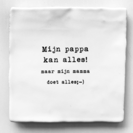 TEGEL 'MIJN PAPPA KAN ALLES!'