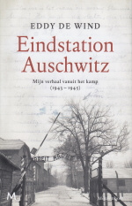 Eindstation Auschwitz, Mijn verhaal vanuit het kamp (1943-1945) Eddy de Wind