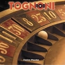 Rob Tognoni - Casino placebo  | CD