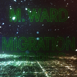 M. Ward - Migration Stories | CD