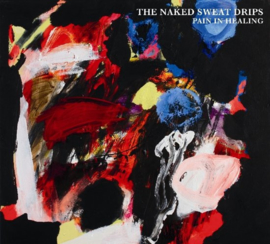 The Naked Sweat Drips - Pain In Healing |  CD