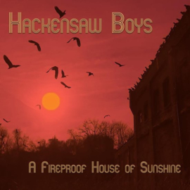 Hackensaw Boys - A Fireproof House of Sunshine |  CD