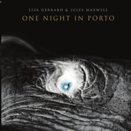 Lisa Gerrard & Jules Maxwell - One Night In Porto | CD