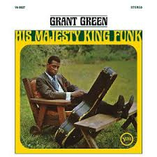 Grant Green - His Majesty King Funk | LP -Reissue-