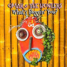 Omar & the Howlers - What's Buggin' You?  | CD