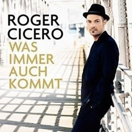 Roger Cicero -  Was immer auch kommt | CD