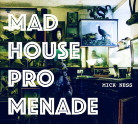 Mick Ness - Madhouse promenade | CD