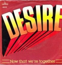 Desire - Now that we`re together 2e hands 7" vinyl single-
