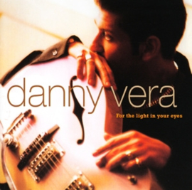 Danny Vera - For the light in your eyes | CD
