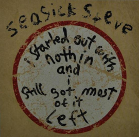 Seasick Steve- Started out with nothing and I still got most of it left | CD