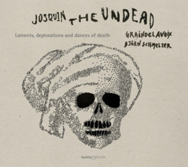 Graindelavoix / Bjorn Schmelzer - Josquin the Undead: Laments, Deplorations and Dances o  | CD