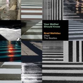 Brad Mehldau - Your Mother Should Know: Brad Mehldau Plays the Beatles | CD