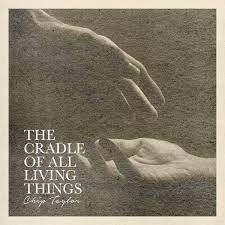Chip Taylor - The Cradle Of All Living Things  | CD