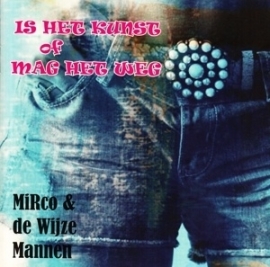 Mirco & de Wijze mannen - Is het kunst of mag het weg | CD