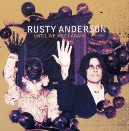Rusty Anderson - Until we meet again | CD