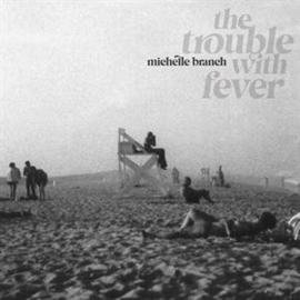 Michelle Branch - The Trouble With Fever | LP