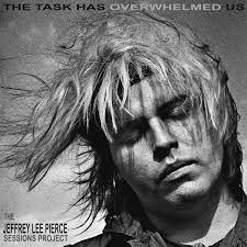 Jeffrey Lee Pierce -Session project- - Task Has Overwhelmed Us | 2LP