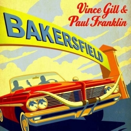 Vince Gill & Paul Franklin - Bakersfield | CD