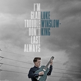 Luke Winslow-King - I'm glad trouble don't last always | CD