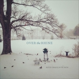 Over the Rhine - Blood oranges in the snow | CD