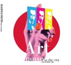 Art of Noise - Noise In the City (Live in Tokyo 1986)  | CD