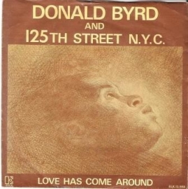 Donald Byrd & 125th Street, N.Y.C. - Love Has Come Around - 2e hands 7" vinyl single-