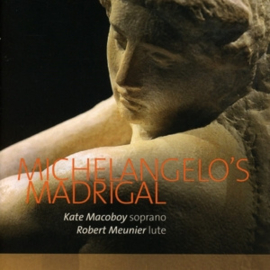 Kate Macoboy /Robert Meunier - Michelangelo's Madrigal - Soprano & Lute  | CD