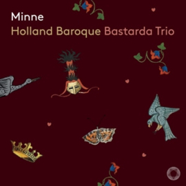Holland Baroque / Bastarda Trio - Minne  | CD