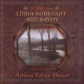 Linda Ronstadt, Ann Savoy - Adieu False Heart | LP