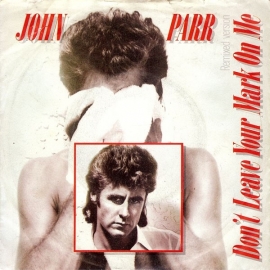 John Parr - Don`t Leave Your Mark On Me - 2e hands 7" vinyl single-