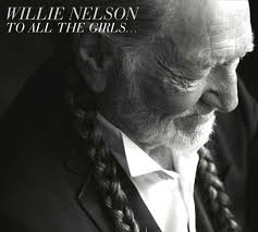 Willie Nelson - To all the girls... | CD