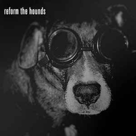 Reform The Hounds - Reform The Hounds | CD