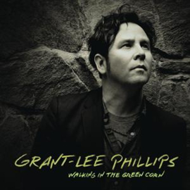 Grant-Lee Phillips - Walking In the Green Corn | LP + 7" vinyl