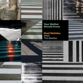 Brad Mehldau - Your Mother Should Know: Brad Mehldau Plays the Beatles | LP
