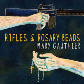 Mary Gauthier - Rifles & Rosary beads  | LP