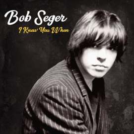 Bob Seger - I knew you when  | CD Deluxe