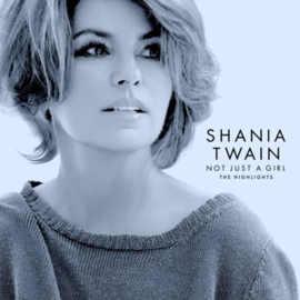 Shania Twain - Not Just a Girl - the Highlights | CD