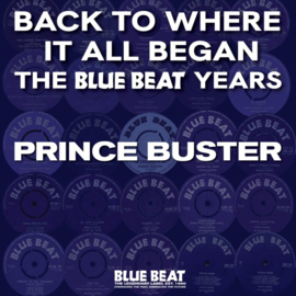 Prince Buster - Back To Where It All Began – The Blue Beat Years  | 2LP